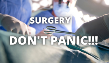SURGERY, DON’T PANIC!!!